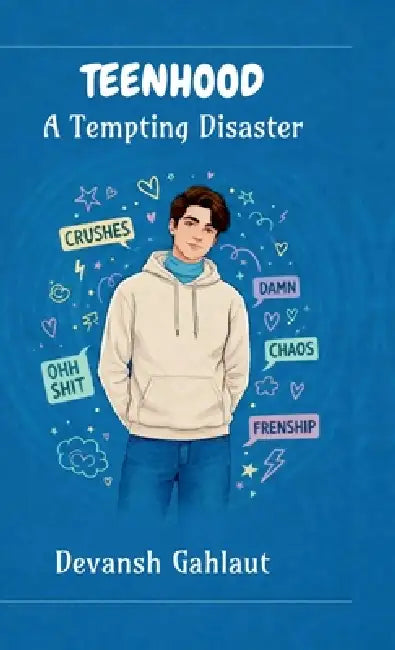 Teenhood: A Tempting Disaster by Devansh Gahlaut