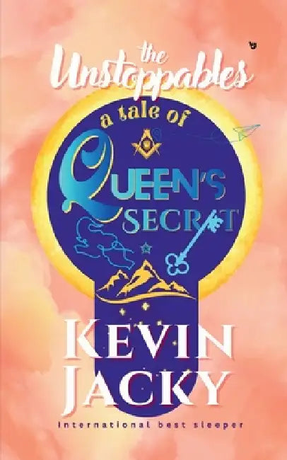 The Unstoppables: A Tale of Queen's secret by Kevin Jacky