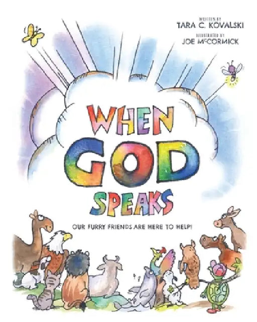 When God Speaks: Our Furry Friends are Here to Help! by Tara C. Kovalski, Joe McCormick