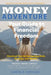 Money Adventure: Your Guide to Financial Freedom Money made simple by Aaron B. Kershaw