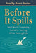 Before It Spills: A Real-World Parenting Guide to Healing While Raising Kids by Aaron B. Kershaw