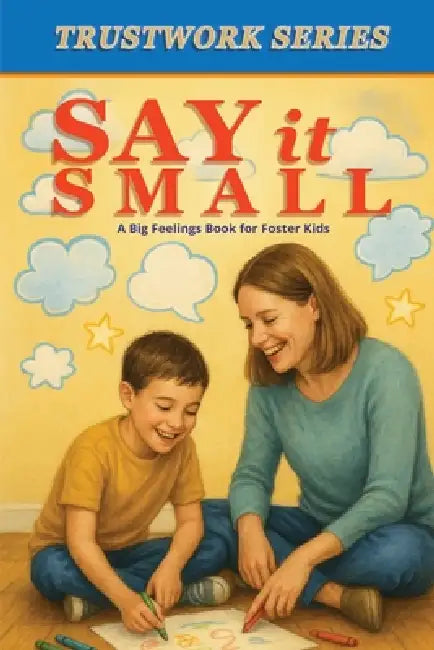 Say it Small: A Big Feelings Book for Foster Kids by Aaron B. Kershaw, Billye J. Jones