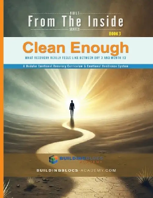 Clean Enough: What Recovery Really Feels Like Between Day 3 and Month 13 by Aaron B. Kershaw, Billye J. Jones, Lori-Ellen Pisani