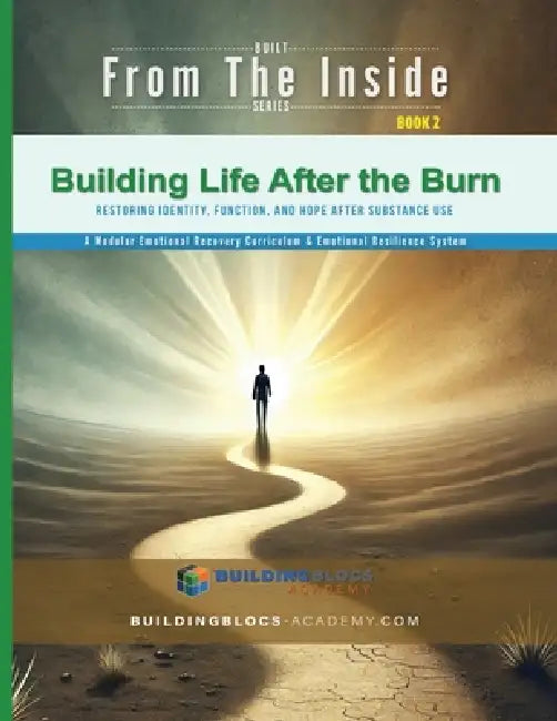 Building Life after the Burn: Restoring Identity, Function, and Hope after Substance Use by Aaron B. Kershaw, Billye J. Jones, Lori-Ellen Pisani