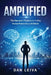 Amplified: The Operator's Playbook for Scaling Human Potential in an AI World by Dan Leiva