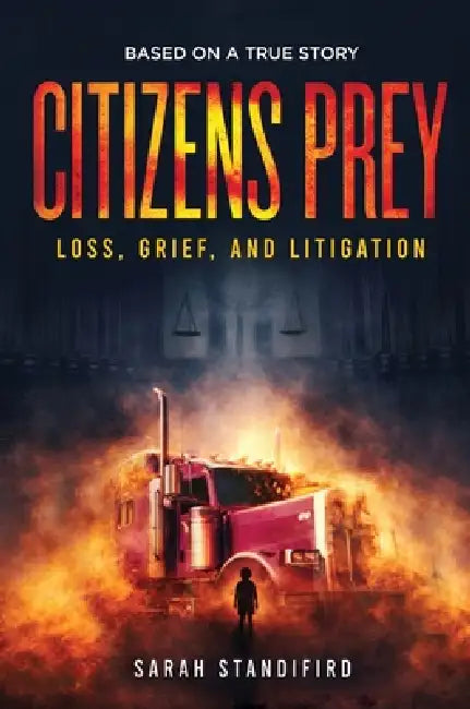 Citizen's Prey: Based on a True Story of Loss, Grief and Litigation by Sarah Standifird