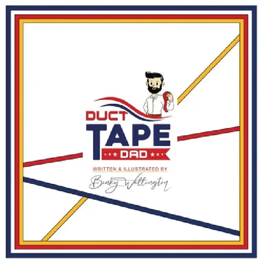Duct Tape Dad by Binky Wellington