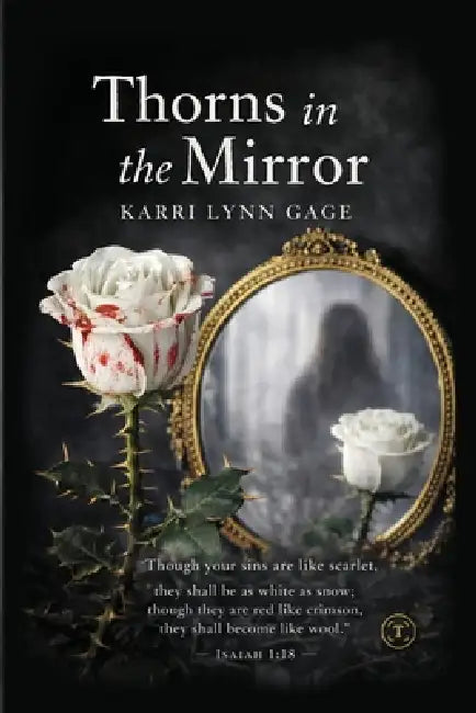 Thorns in the Mirror by Karri Lynn Gage