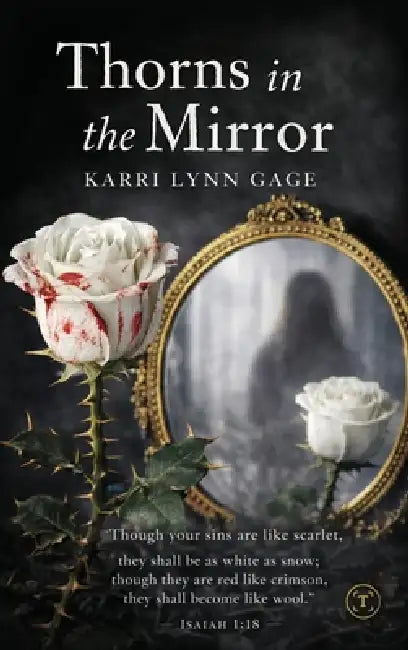 Thorns in the Mirror by Karri Lynn Gage