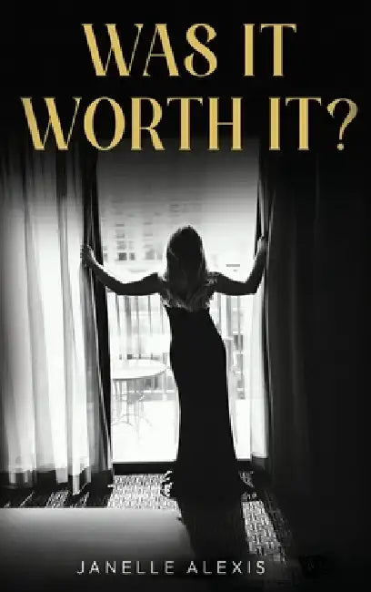 Was It Worth It? by Janelle Alexis