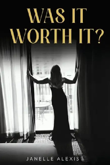 Was It Worth It? by Janelle Alexis