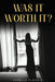 Was It Worth It? by Janelle Alexis