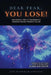 Dear Fear You Lose: Neuroscience, Faith & 12 Declarations to Overcome Fear and Transform Your Life by Ann Steudte
