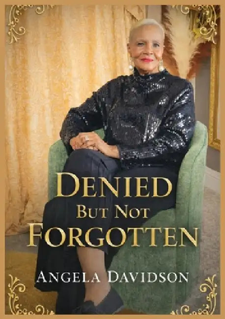 Denied But Not Forgotten by Angela Davidson