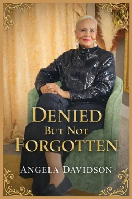 Denied But Not Forgotten by Angela Davidson