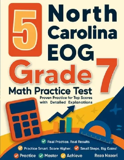 5 North Carolina EOG Grade 7 Math Practice Tests: Proven Practice for Top Scores with Detailed Explanations by Nazari