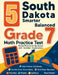 5 South Dakota Smarter Balanced Grade 7 Math Practice Tests: Proven Practice for Top Scores with Detailed Explanations by Reza Nazari