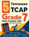 5 Tennessee TCAP Grade 7 Math Practice Tests: Proven Practice for Top Scores with Detailed Explanations by Reza Nazari
