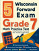 5 Wisconsin Forward Exam Grade 7 Math Practice Tests: Proven Practice for Top Scores with Detailed Explanations by Nazari