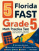 5 Florida FAST Grade 5 Math Practice Tests: Proven Practice for Top Scores with Detailed Explanations by Reza Nazari