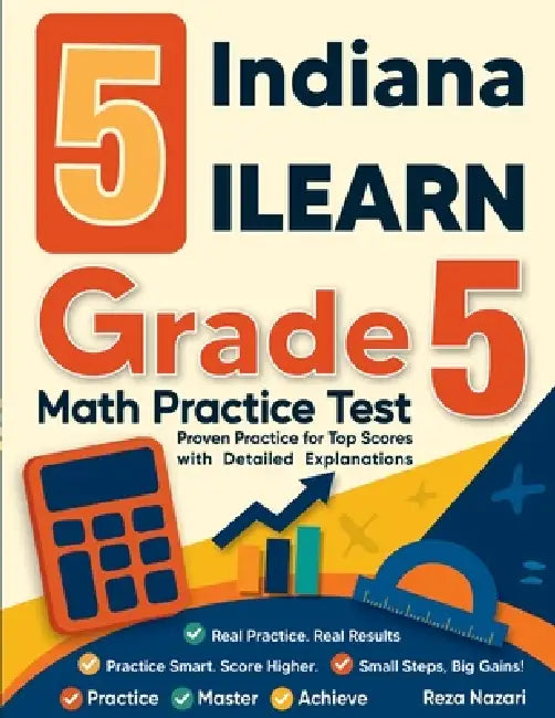 5 Indiana ILEARN Grade 5 Math Practice Tests: Proven Practice for Top Scores with Detailed Explanations by Nazari