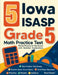 5 Iowa ISASP Grade 5 Math Practice Tests: Proven Practice for Top Scores with Detailed Explanations by Nazari