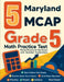 5 Maryland MCAP Grade 5 Math Practice Tests: Proven Practice for Top Scores with Detailed Explanations by Nazari