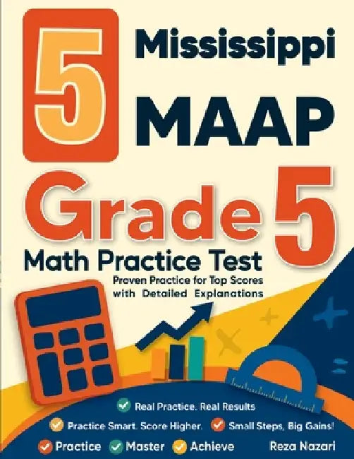 5 Mississippi MAAP Grade 5 Math Practice Tests: Proven Practice for Top Scores with Detailed Explanations by Reza Nazari