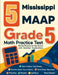 5 Mississippi MAAP Grade 5 Math Practice Tests: Proven Practice for Top Scores with Detailed Explanations by Reza Nazari