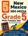5 New Mexico NM-MSSA Grade 5 Math Practice Tests: Proven Practice for Top Scores with Detailed Explanations by Reza Nazari