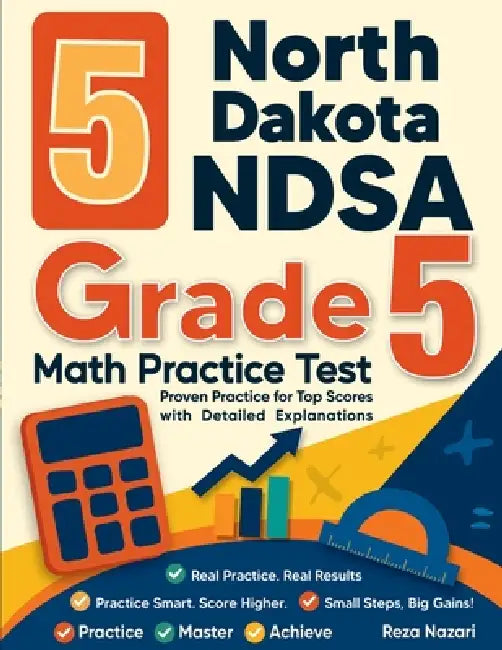 5 North Dakota NDSA Grade 5 Math Practice Tests: Proven Practice for Top Scores with Detailed Expl by Nazari