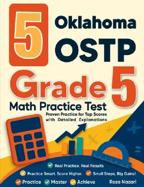 5 Oklahoma OSTP Grade 5 Math Practice Tests: Proven Practice for Top Scores with Detailed Explanations by Reza Nazari
