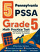 5 Pennsylvania PSSA Grade 5 Math Practice Tests: Proven Practice for Top Scores with Detailed Explanations by Nazari