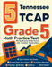 5 Tennessee TCAP Grade 5 Math Practice Tests: Proven Practice for Top Scores with Detailed Explanations by Nazari