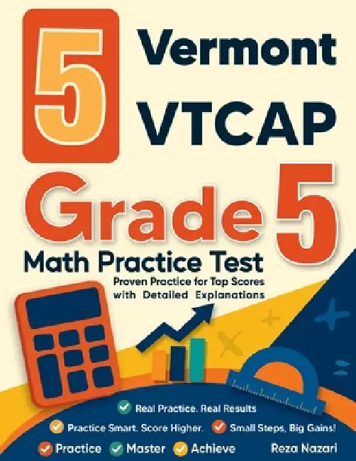 5 Vermont VTCAP Grade 5 Math Practice Tests: Proven Practice for Top Scores with Detailed Explanations by Nazari