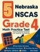 5 Nebraska NSCAS Growth Grade 4 Math Practice Tests: Proven Practice for Top Scores with Detailed Explanations by Reza Nazari