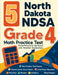 5 North Dakota NDSA Grade 4 Math Practice Tests: Proven Practice for Top Scores with Detailed Explanations by Reza Nazari