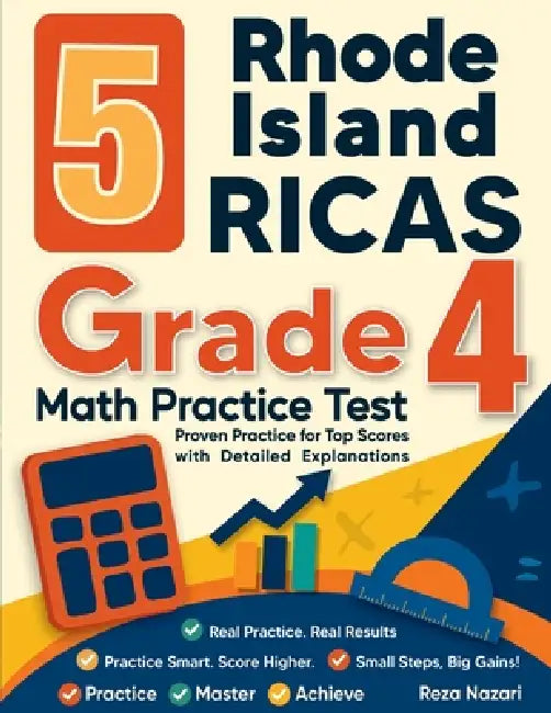 5 Rhode Island RICAS Grade 4 Math Practice Tests: Proven Practice for Top Scores with Detailed Explanations by Reza Nazari
