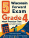5 Wisconsin Forward Exam Grade 4 Math Practice Tests: Proven Practice for Top Scores with Detailed Explanations by Reza Nazari
