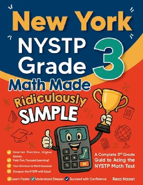 New York NYSTP Grade 3 Math Made Ridiculously Simple: A Comprehensive 3rd Grade Guide to Acing NYSTP Math Test by Reza Nazari