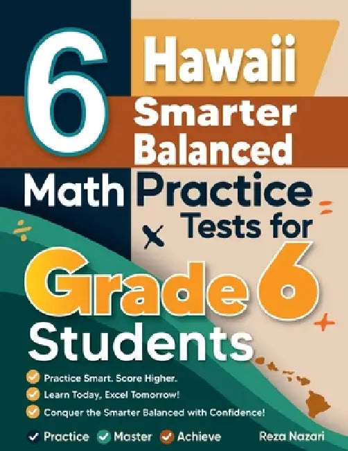 6 Hawaii Smarter Balanced Math Practice Tests for Grade 6 Students: A Complete Guide to Building Math Mastery and Excelling on the Hawaii Smarter Bala by Reza Nazari