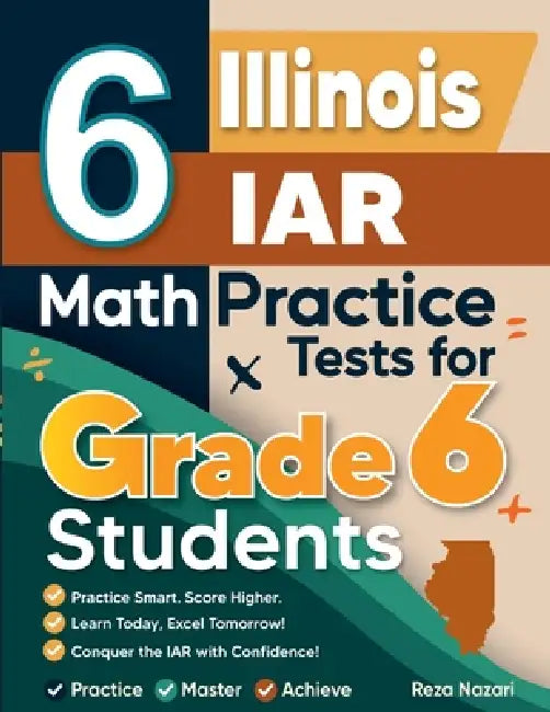 6 Illinois IAR Math Practice Tests for Grade 6 Students: A Complete ...