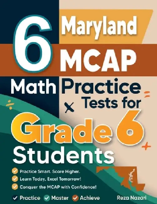 6 Maryland MCAP Math Practice Tests for Grade 6 Students: A Complete Guide to Building Math Mastery and Excelling on the Maryland MCAP Test by Reza Nazari