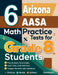 6 Arizona AASA Math Practice Tests for Grade 8 Students: A Complete Guide to Building Math Mastery and Excelling on the Arizona AASA Test by Nazari