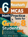 6 Massachusetts MCAS Math Practice Tests for Grade 8 Students: A Complete Guide to Building Math Mastery and Excelling on the Massachusetts MCAS Test by Reza Nazari