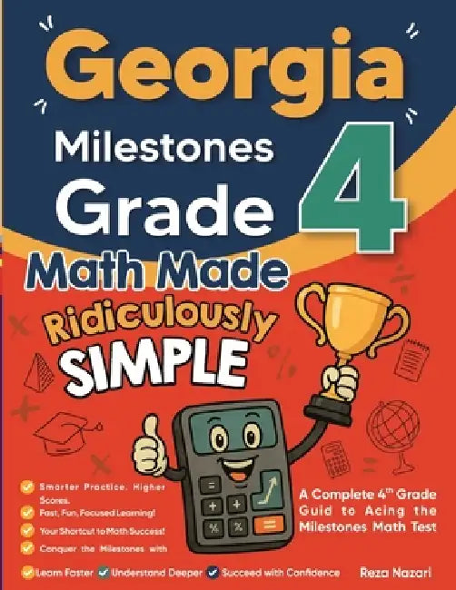 Georgia Milestones Grade 4 Math Made Ridiculously Simple: A Comprehensive 4th Grade Guide to Acing Milestones Math by Nazari