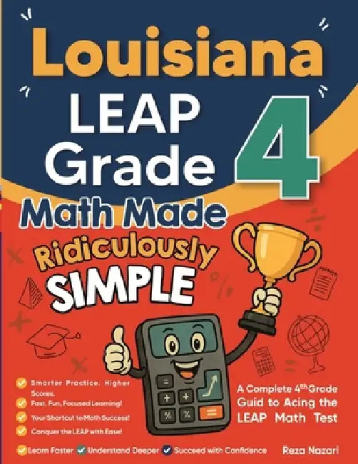 Louisiana LEAP Grade 4 Math Made Ridiculously Simple: A Comprehensive 4th Grade Guide to Acing LEAP Math by Reza Nazari