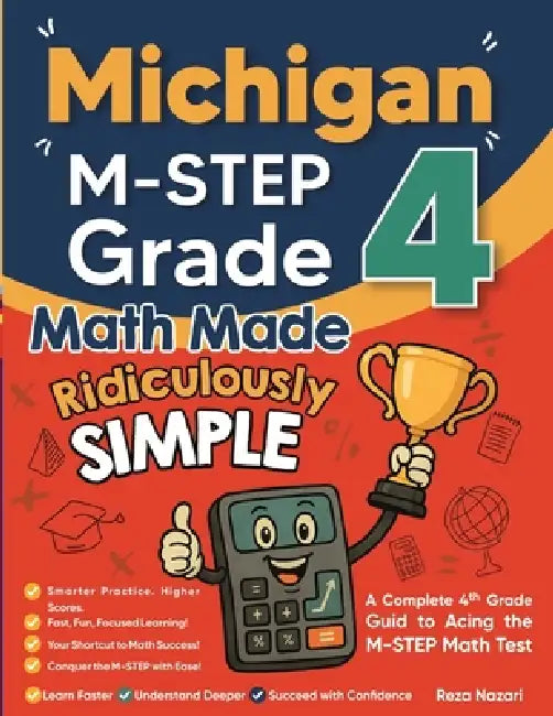 Michigan M-STEP Grade 4 Math Made Ridiculously Simple: A Comprehensive 4th Grade Guide to Acing M-STEP Math by Nazari