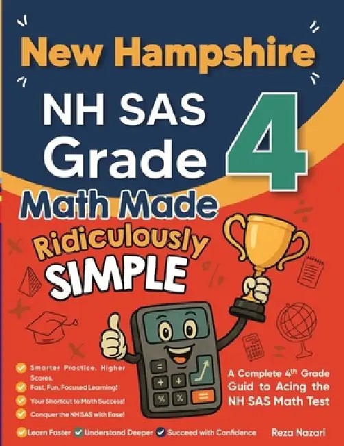 New Hampshire NH SAS Grade 4 Math Made Ridiculously Simple: A Comprehensive 4th Grade Guide to Acing NH SAS Math by Nazari