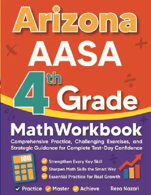 Arizona AASA Grade 4 Math Workbook: Comprehensive Practice, Challenging Exercises, and Strategic Guidance for Complete Test-Day Confidence by Nazari
